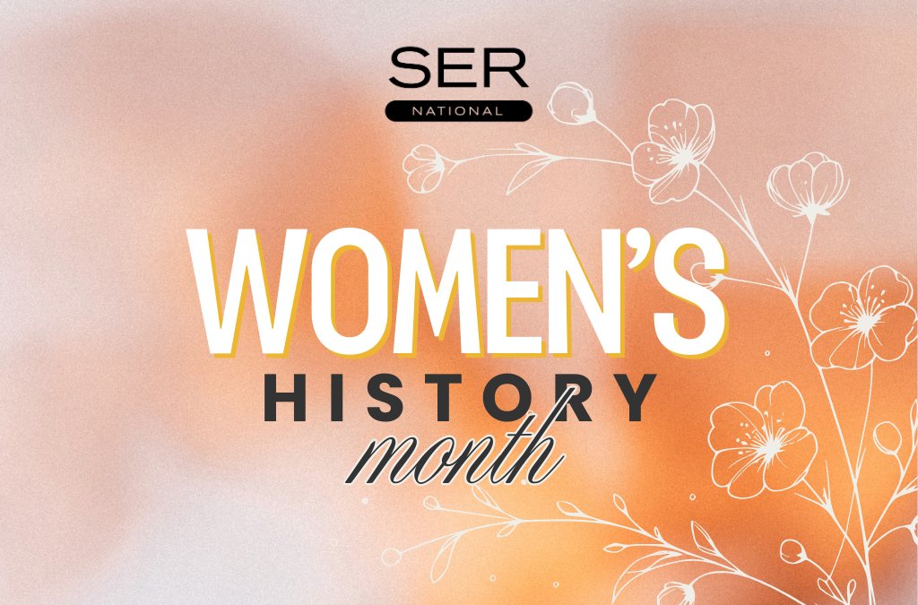 SER NATIONAL CELEBRATES WOMEN’S HISTORY MONTH