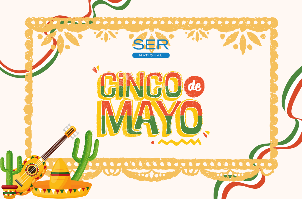 SER NATIONAL CELEBRATES CINCO DE MAYO