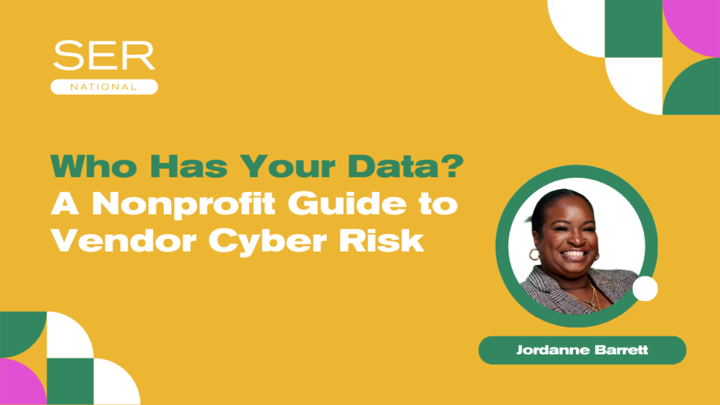 [The Nonprofit Webinar SERies] Who Has Your Data? A Nonprofit Guide to Vendor Cyber Risk with Jordanne Barrett